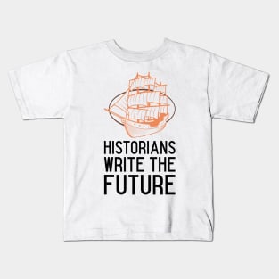 historians write the future Kids T-Shirt